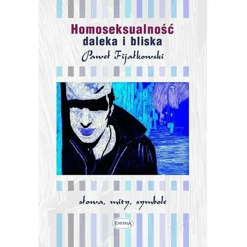 Homoseksualność daleka i bliska. Słowa, mity, symbole