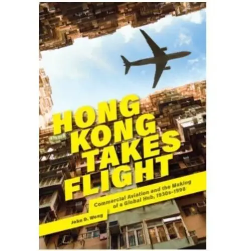 Hong Kong Takes Flight Kassirer, Jerome P.; Wong, John B.; Kopelman, Richard I