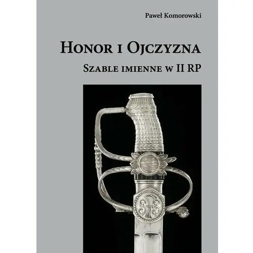 Honor i Ojczyzna. Szable imienne w II RP