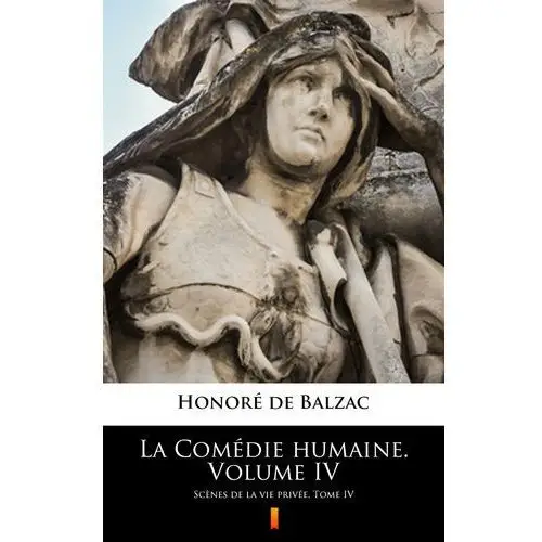 Honoré de balzac La comédie humaine. volume iv