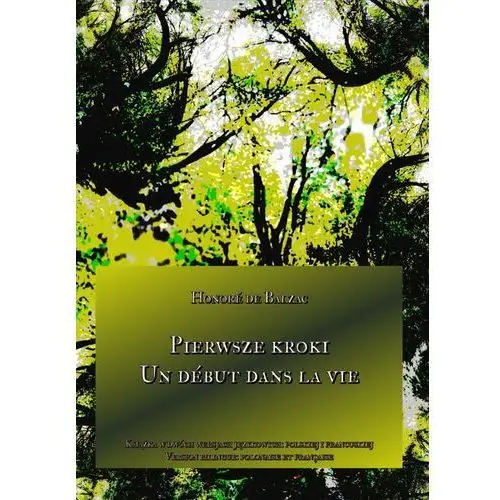 Honoré de balzac Pierwsze kroki. un début dans la vie