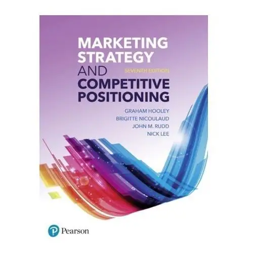 Hooley, graham j.; nicoulaud, brigitte; piercy, nigel f. Marketing strategy and competitive positioning, 7th edition