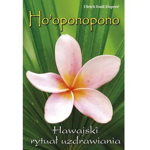 Ho'oponopono Hawajski rytuał wybaczania - Jeśli zamówisz do 14:00, wyślemy tego samego dnia