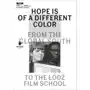 Hope Is Of A Different Color: From The Global South To The Łódź Film School Sklep on-line