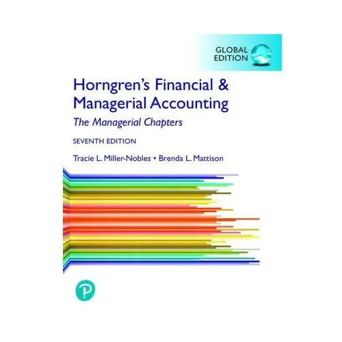 Horngren's financial & managerial accounting, the managerial chapters, global edition Pearson education limited