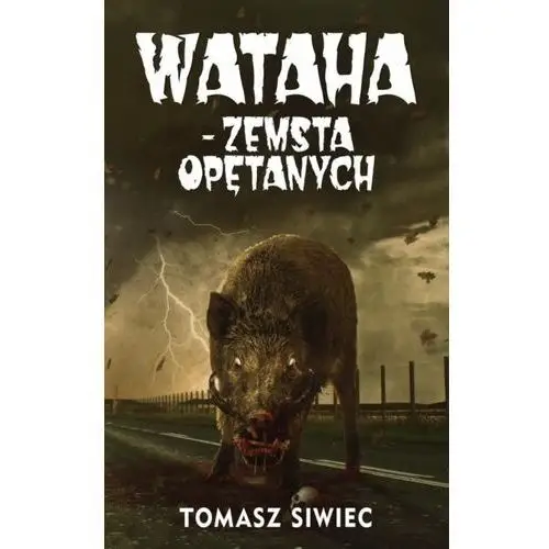 Wataha t.2 zemsta opętanych - tomasz siwiec - książka Horror masakra