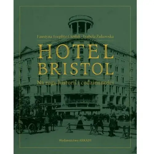 Hotel Bristol Na rogu historii i codzienności