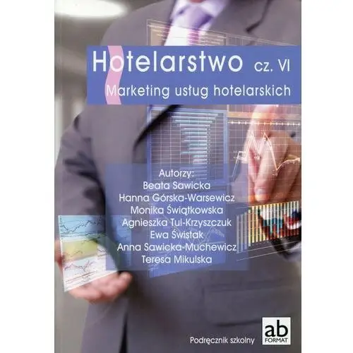 Hotelarstwo. Część 6. Marketing usług hotelarskich. Liceum i technikum