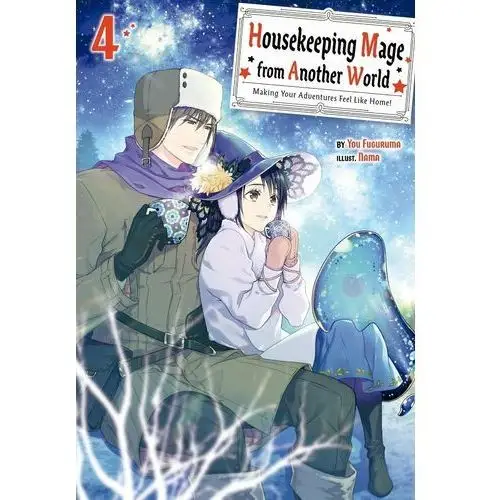 Housekeeping Mage from Another World: Making Your Adventures Feel Like Home! Volume 4