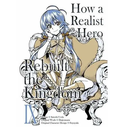 How a Realist Hero Rebuilt the Kingdom. Manga. Volume 9