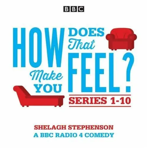 How Does That Make You Feel?: Series 1-10