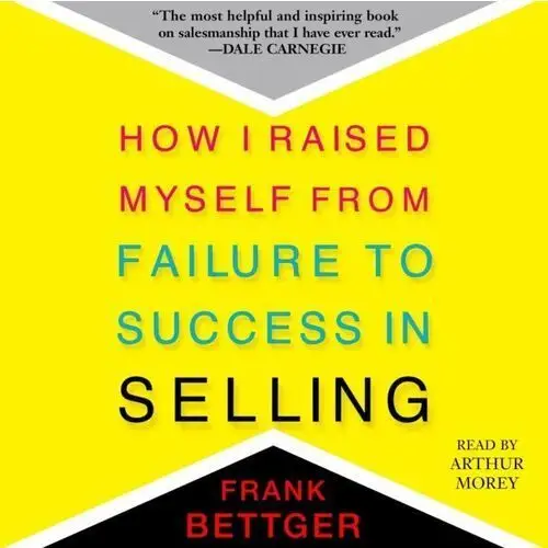 How I Raised Myself From Failure to Success in Selling