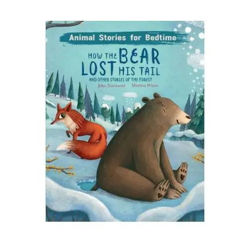 How the bear lost his tail and other animal stories of the forest Salariya book company ltd