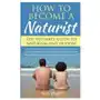 How to become a naturist: the ultimate guide to naturism and nudism Createspace independent publishing platform Sklep on-line