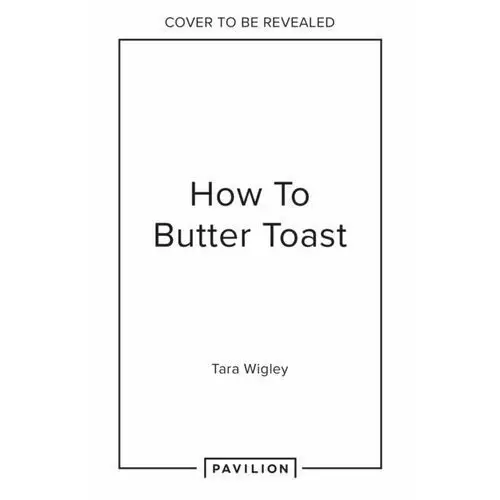 How to Butter Toast: Rhymes in a Book That Help You to Cook