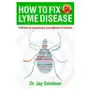 How to fix lyme disease: 3 secrets to improve any lyme disease treatment Createspace independent publishing platform Sklep on-line