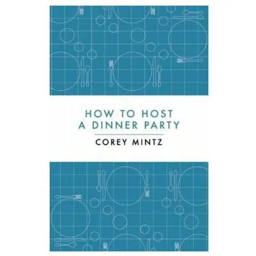 How to host a dinner party House of anansi press ltd,canada