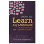 How to learn any language in a few months while enjoying yourself: 45 proven tips for language learners Createspace independent publishing platform Sklep on-line