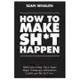 How to make sht happen: make more money, get in better shape, create epic relationships and control your life! Createspace independent publishing platf Sklep on-line