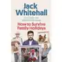 How to Survive Family Holidays Whitehall, Jack; Whitehall, Michael Sklep on-line
