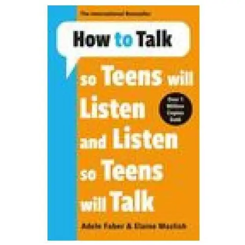 How To Talk So Teens Will Listen & Listen So Teens Will Talk