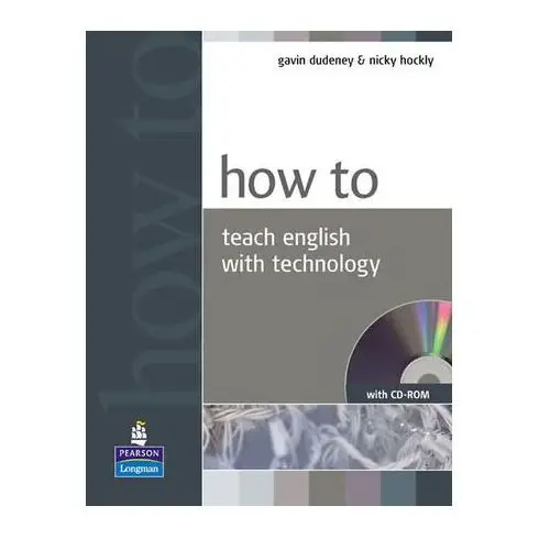 How to Teach English with Technology Book and CD-Rom Pack Dudeney Gavin