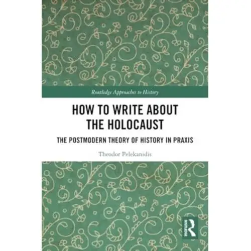 How to Write About the Holocaust Pelekanidis, Theodor (Free University of Berlin, Germany)