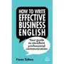 How to Write Effective Business English: Your Guide to Excellent Professional Communication Sklep on-line