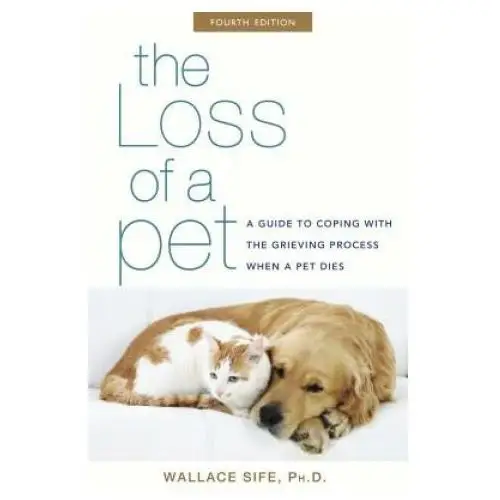 The Loss of a Pet: A Guide to Coping with the Grieving Process When a Pet Dies