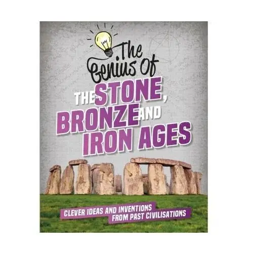 Howell, izzi The genius of: the stone, bronze and iron ages