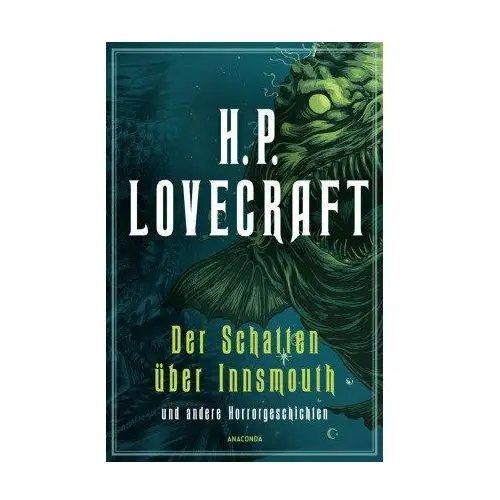 H.P. Lovecraft, Der Schatten über Innsmouth. Horrorgeschichten neu übersetzt von Florian F. Marzin