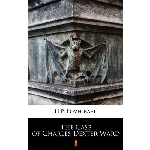 The case of charles dexter ward H.p. lovecraft