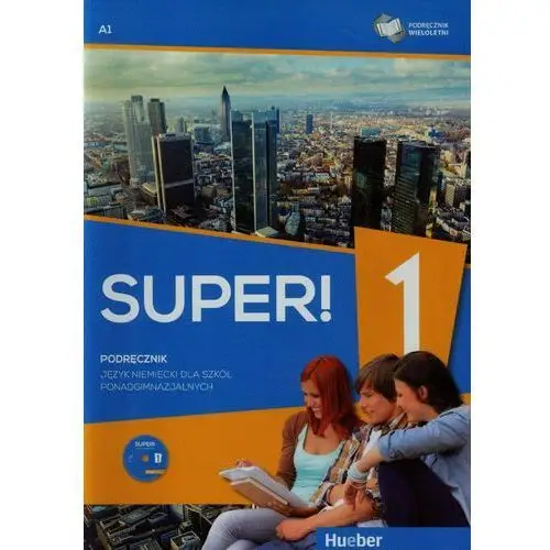 Super! 1. podręcznik wieloletni do języka niemieckiego dla szkół ponadgimnazjalnych