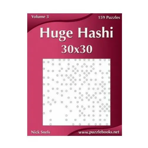Huge hashi 30x30 - easy to hard - volume 3 - 159 logic puzzles Createspace independent publishing platform