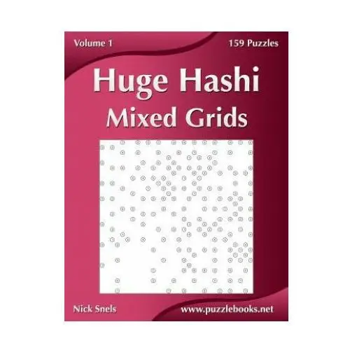 Huge hashi mixed grids - volume 1 - 159 puzzles Createspace independent publishing platform