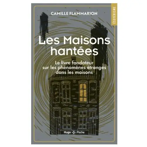 Maisons Hantées - Le livre fondateur sur les phénomènes étranges dans les maisons