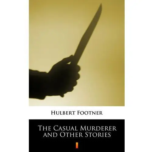 Hulbert footner The casual murderer and other stories