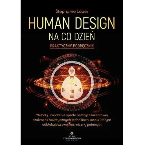 Human Design na co dzień. Praktyczny podręcznik