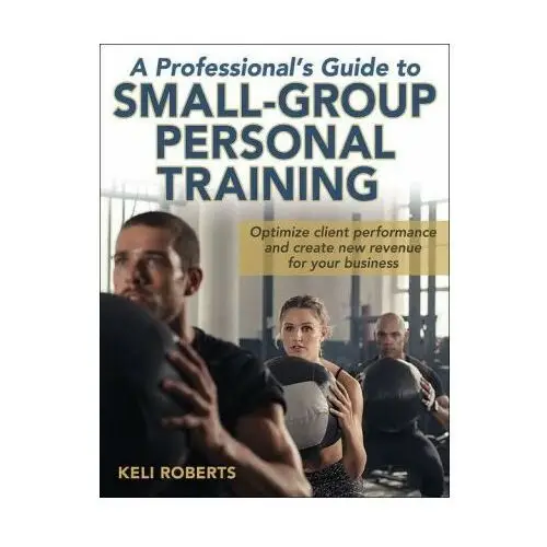 Human kinetics publishers Professional's guide to small-group personal training