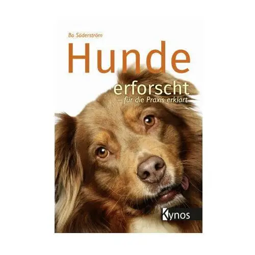 Hunde erforscht - für die Praxis erklärt