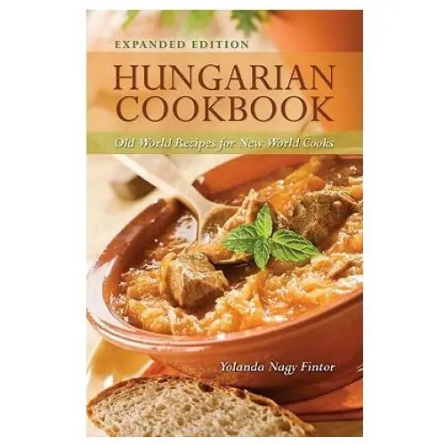 Hungarian Cookbook: Old World Recipes for New World Cooks