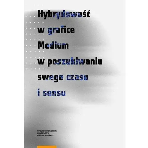 Hybrydowość w grafice. Medium w poszukiwaniu swego czasu i sensu