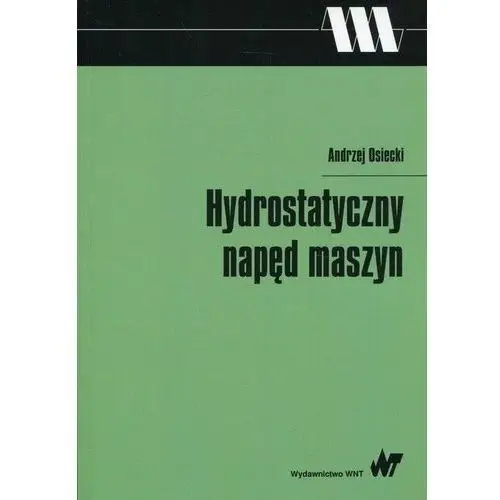 Hydrostatyczny napęd maszyn - Andrzej Osiecki