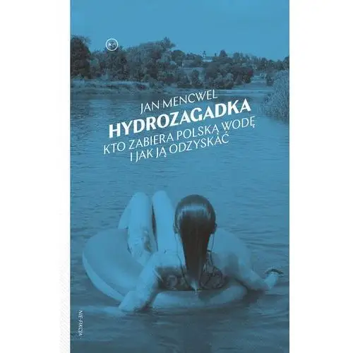 Hydrozagadka. Kto zabiera polska wodę i jak ją odzyskać