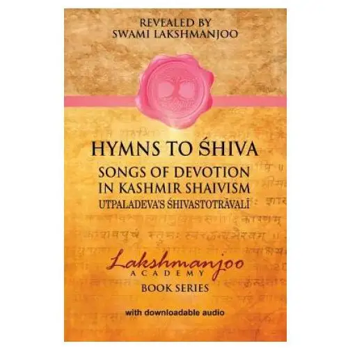 Hymns to Shiva in Kashmir Shaivism: Utpaladeva's Shivastotravali