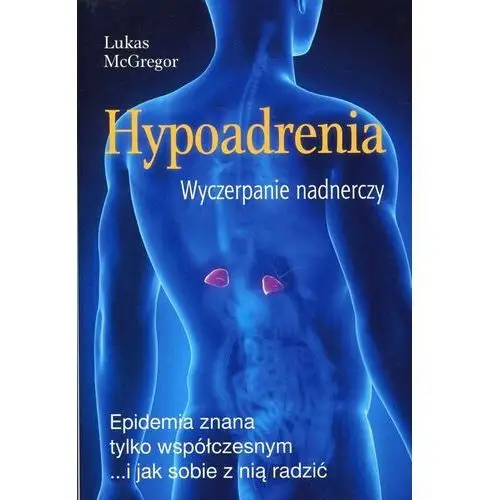 Hypoadrenia. Wyczerpanie nadnerczy