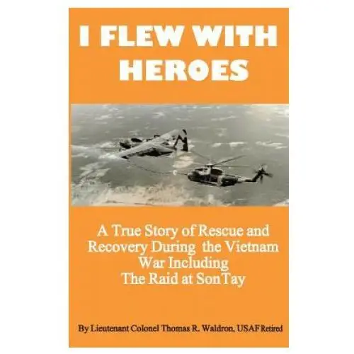 I flew with heroes: gunship on the son tay pow raid Createspace independent publishing platform