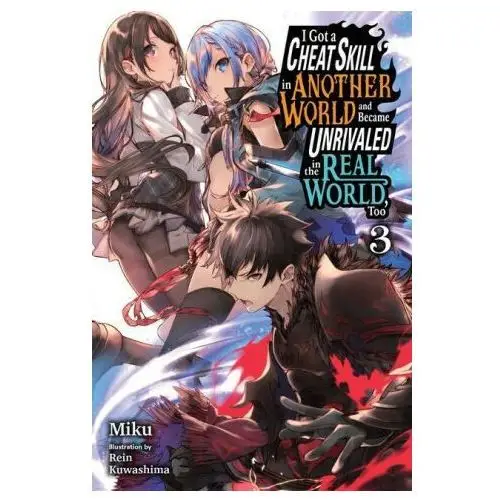 I got a cheat skill in another world and became unrivaled in the real world, too, vol. 3 ln Diamond comic distributors, inc