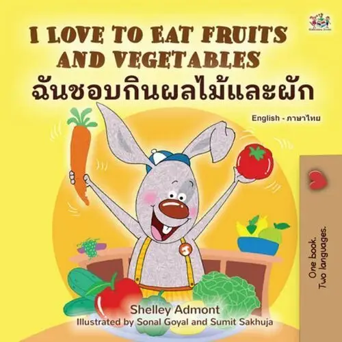 I Love to Eat Fruits and Vegetables. ฉันชอบกินผลไม้และผัก