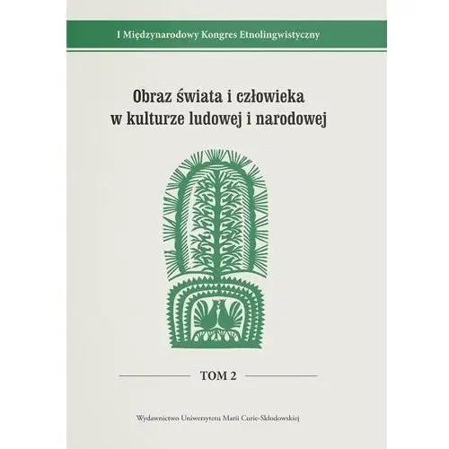 I Międzynarodowy Kongres Etnolingwistyczny T.2 red. Ewa Grzęda